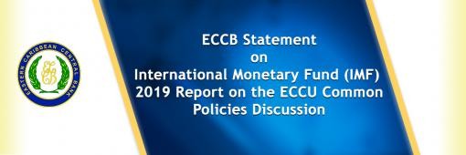 Eastern Caribbean Central Bank Statement on the International Monetary Fund’s Publication of the 2019 Report on The Eastern Caribbean Currency Union Common Policies Discussion Eastern Caribbean Central Bank Statement on the International Monetary Fund’s Publication of the 2019 Report on The Eastern Caribbean Currency Union Common Policies Discussion