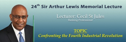 24th Annual Sir Arthur Lewis Memorial Lecture Delves into Fourth Industrial Revolution 24th Annual Sir Arthur Lewis Memorial Lecture Delves into Fourth Industrial Revolution