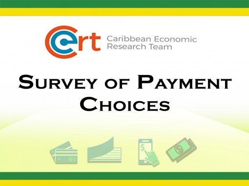 Share Your Views- Caribbean Economic Research Team (CERT) Survey of Payment Choices 2019 Share Your Views- Caribbean Economic Research Team (CERT) Survey of Payment Choices 2019