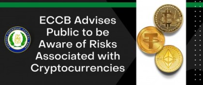 ADVISORY: ECCB Advises Public to be Mindful of Risks Associated with Cryptocurrencies