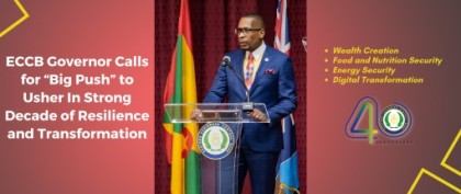 ECCB Governor Calls for “Big Push” to Usher In Strong Decade of Resilience and Transformation